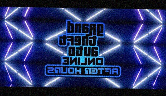 Grand Theft Auto Online AFter Hours