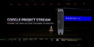 Google Project Stream AMD Vega Radeon Pro