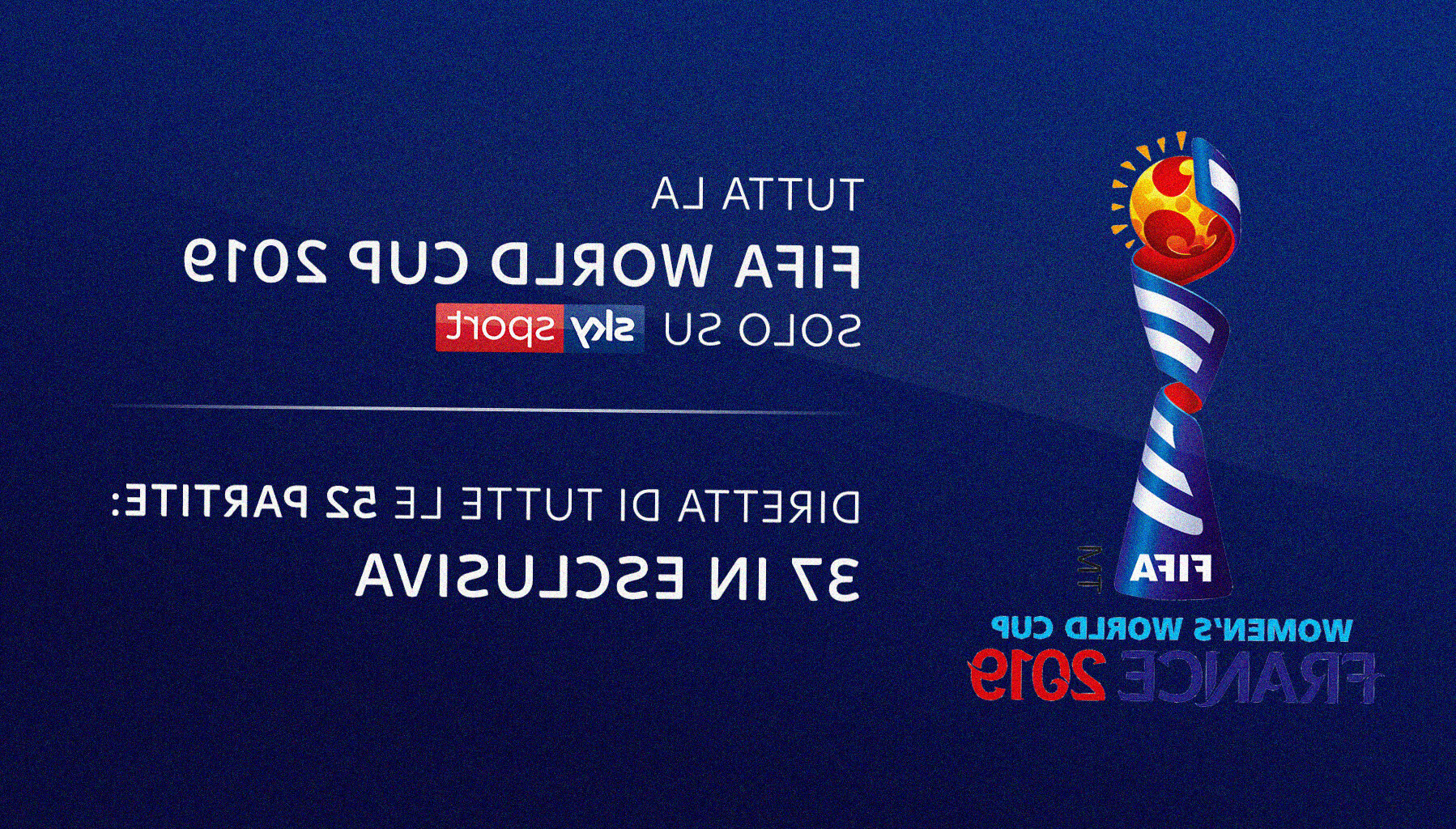 La FIFA World Cup Femminile di Francia 2019 sarà trasmessa, in esclusiva, su Sky Sport