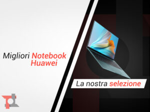 migliori notebook huawei