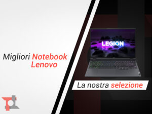 Migliori notebook Lenovo di Novembre 2022: ecco i nostri consigli 2