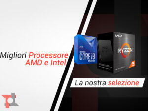Miglior processore: AMD o Intel? Ecco la nostra selezione di Febbraio 2024 1