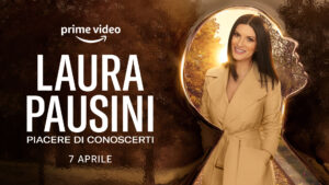 Laura Pausini - Piacere di conoscerti - novità Amazon Prime Video aprile 2022