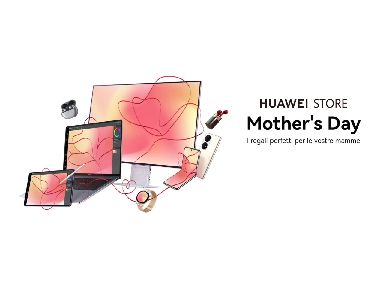 HUAWEI gioca d'anticipo e propone tante offerte per la festa della mamma