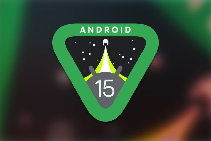 Android 15: arriva la Beta 4 ed è l'ultima prima della versione finale