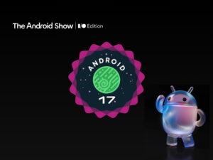 Arrivano un sacco di nuove funzioni per Android: ecco l'annuncio di Google al The Android Show | I/O Edition 3